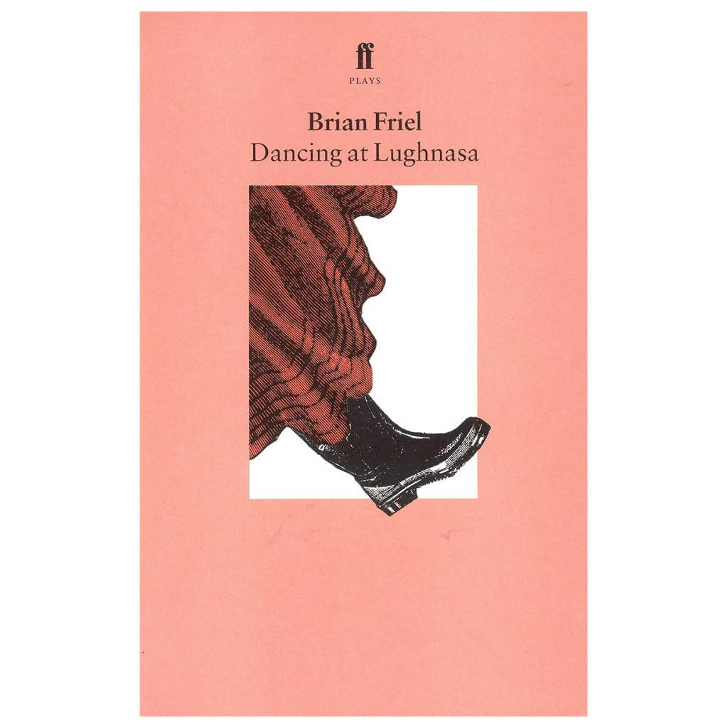 BRIAN FRIEL - Dancing at Lughnasa