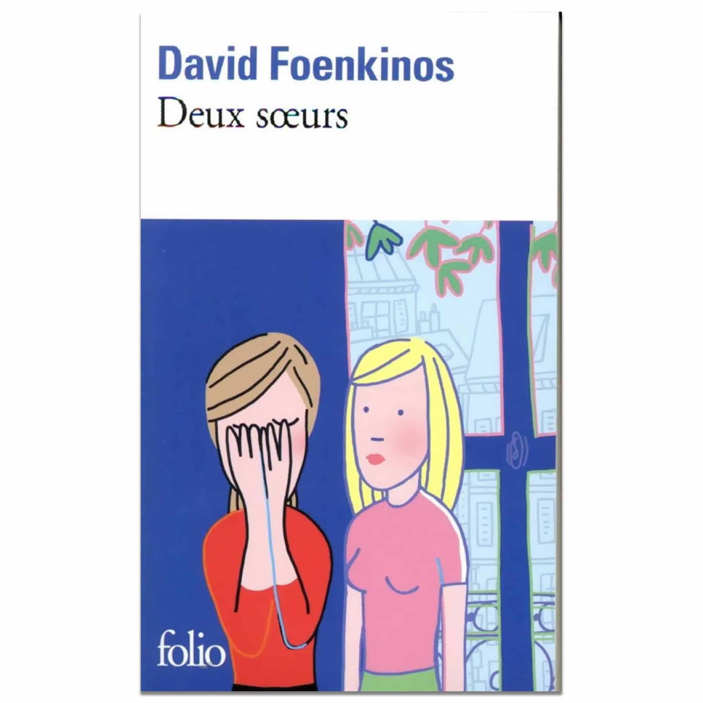 DAVID FOENKINOS - Deux sœurs