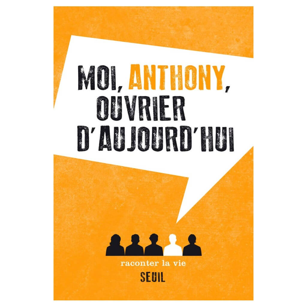 ANONYME - Moi, Anthony, ouvrier d'aujourd'hui