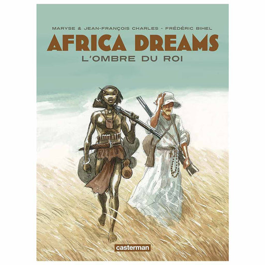 M. CHARLES, F. BIHEL - Africa Dreams 1. L'ombre du Roi