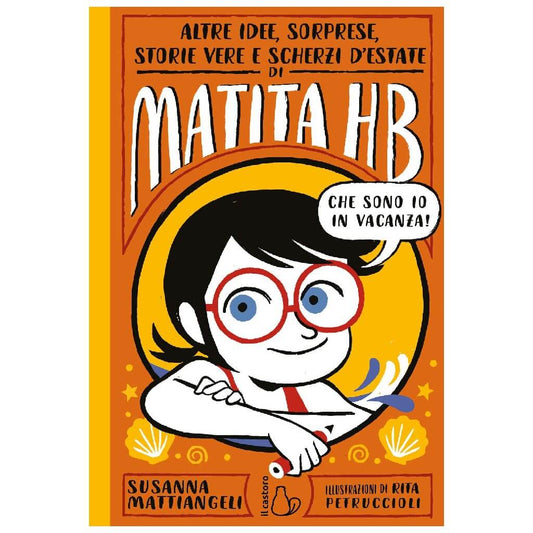 SUSANNA MATTIANGELI - Altre idee, sorprese, storie vere e scherzi d'estate di Matita HB