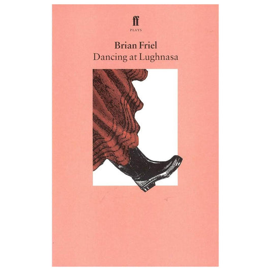 BRIAN FRIEL - Dancing at Lughnasa