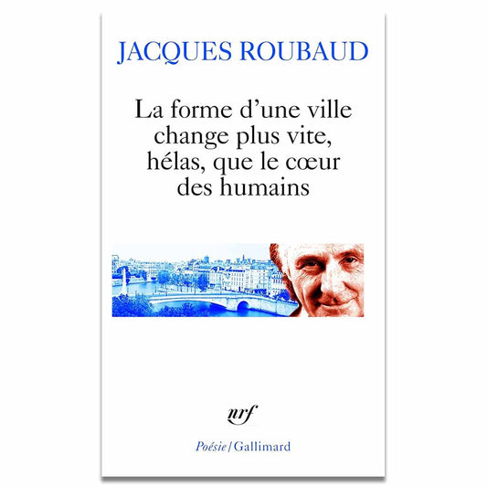 JACQUES ROUBAUD - La forme d'une ville change plus vite...