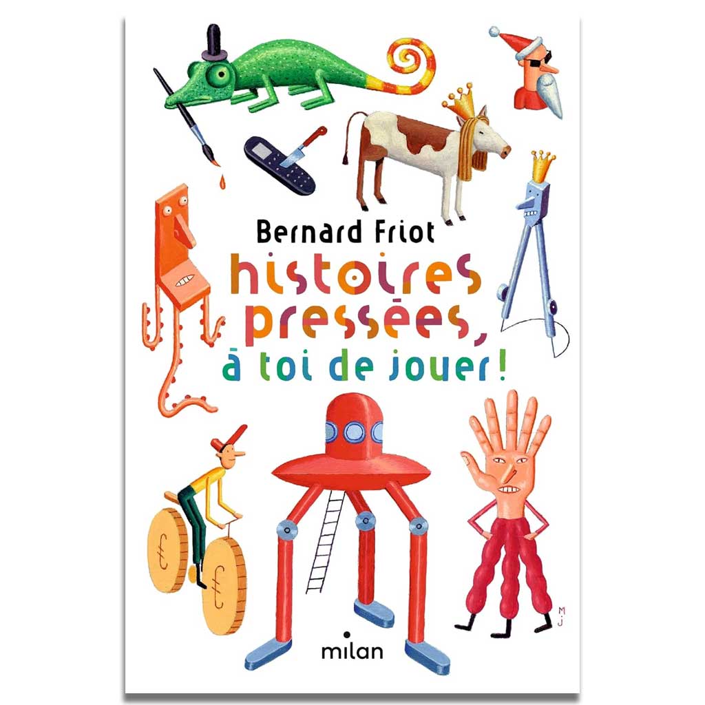 Bernard Friot - Histoires pressées, à toi de jouer !