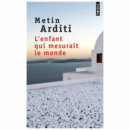 METIN ARDITI - L'enfant qui mesurait le monde