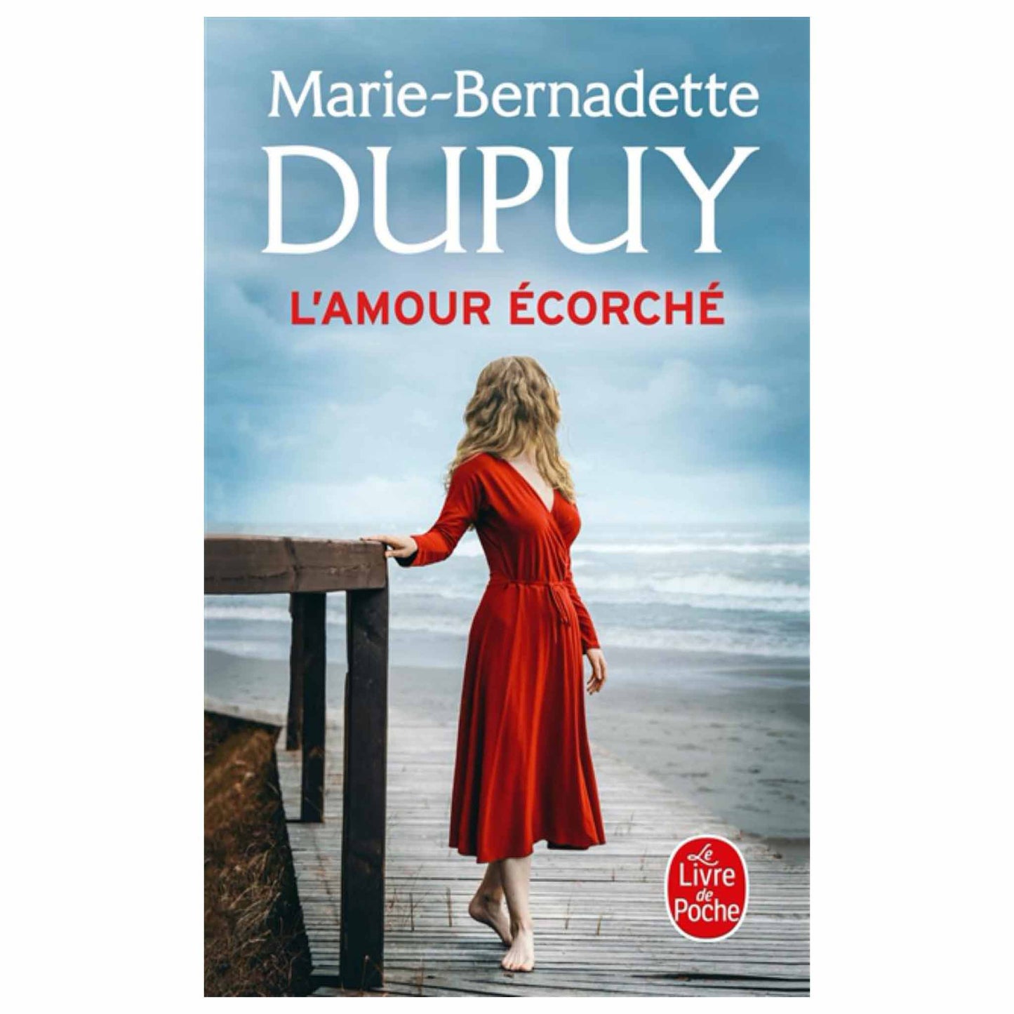 MARIE-BERNADETTE DUPUY - L'amour écorché