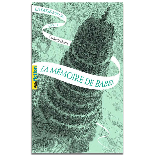 Dabos Christelle - La Passe-miroir Tome 3 - La mémoire de Babel