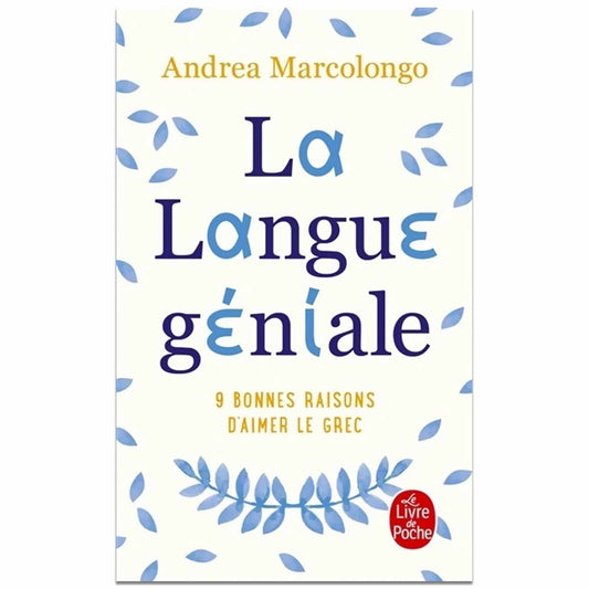 ANDREA MARCOLONGO - La Langue géniale, 9 bonnes raisons d'aimer le grec