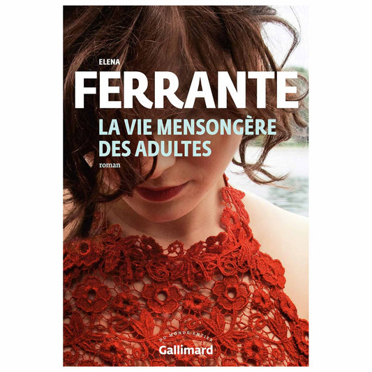 ELENA FERRANTE - La vie mensongère des adultes