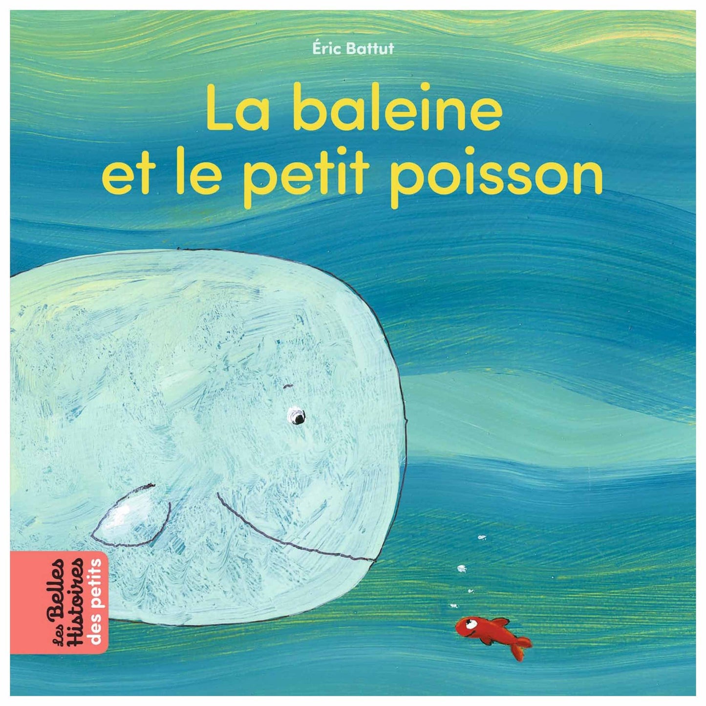 ÉRIC BATTUT - La baleine et le petit poisson