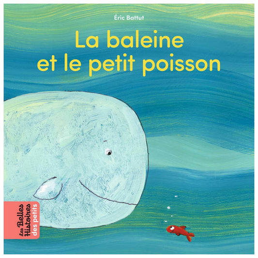 ÉRIC BATTUT - La baleine et le petit poisson