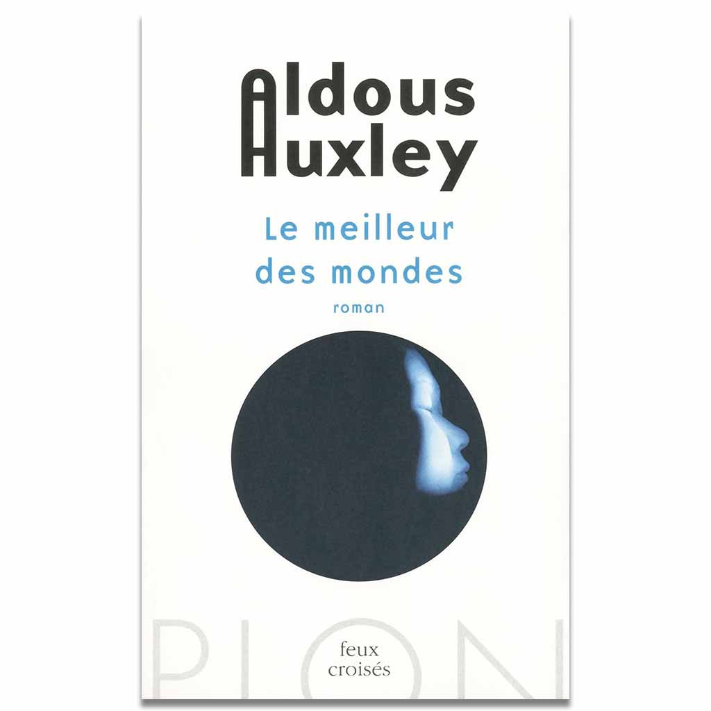 ALDOUS HUXLEY - Le meilleur des mondes