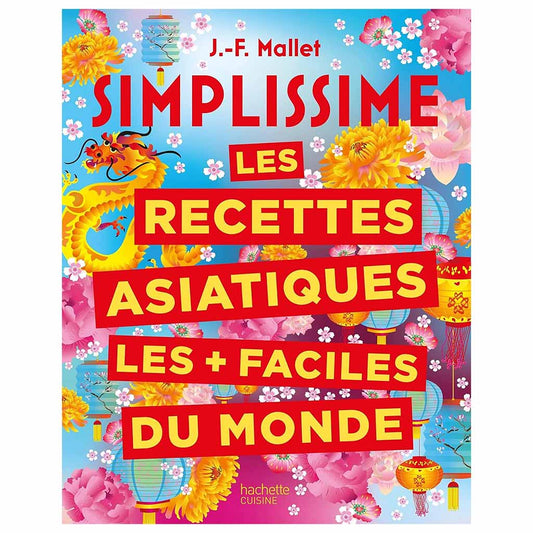 Jean-François Mallet - Les recettes asiatiques les + faciles du monde