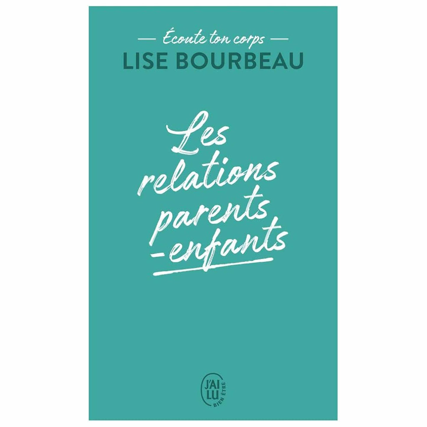 LISE BOURBEAU - Les relations parents-enfants