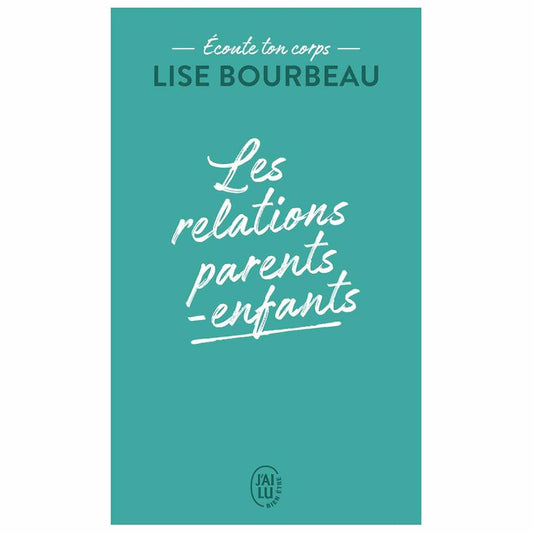 LISE BOURBEAU - Les relations parents-enfants