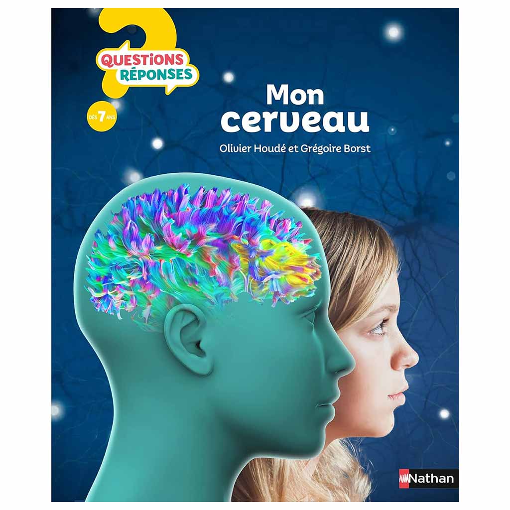 Questions ? Réponses ! MON CERVEAU (7 à 12 ans)