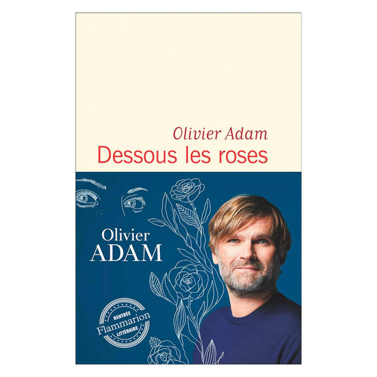 OLIVIER ADAM - Dessous les roses