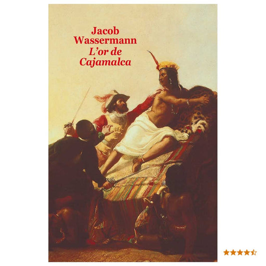 JAKOB WASSERMANN - L'Or de Cajamalca