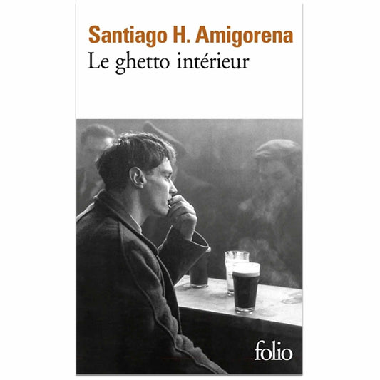 SANTIAGO H. AMIGORENA - Le ghetto intérieur