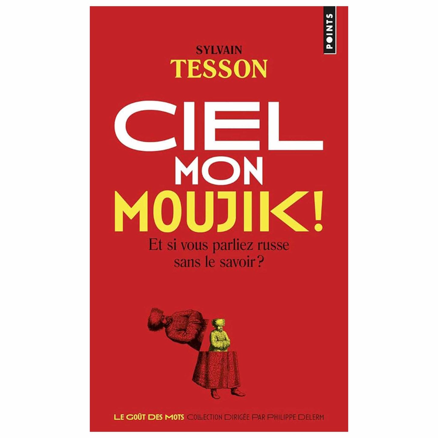 bookcover of Sylvain Tesson - Ciel mon moujik ! - Et si vous parliez russe sans le savoir ?