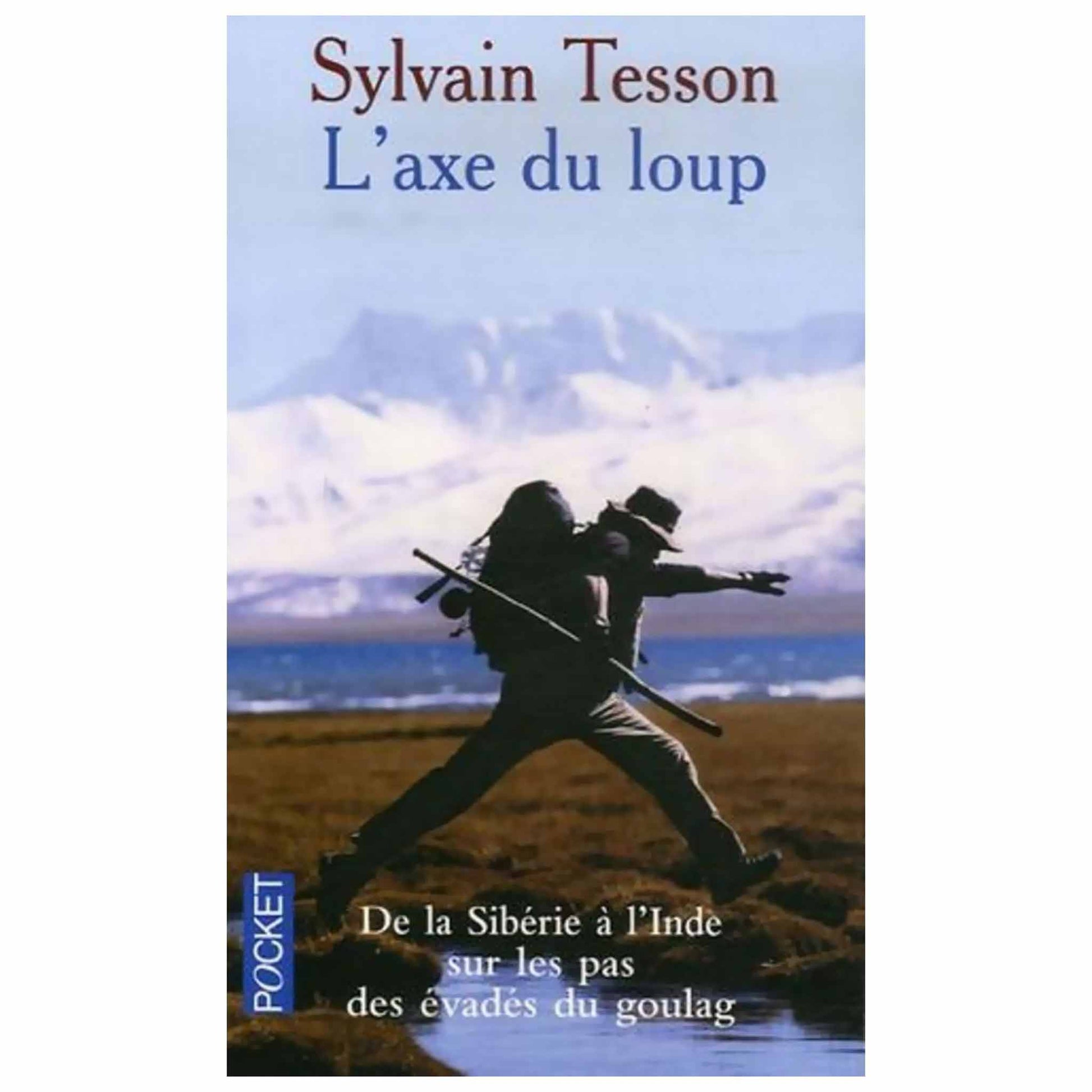 bookcover of Sylvain Tesson - L'axe du loup - De la Sibérie à l'Inde, sur les pas des évadés du Goulag