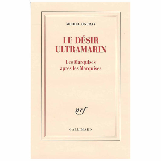 bookcover of Michel Onfray - Le désir ultramarin - Les Marquises après les Marquises