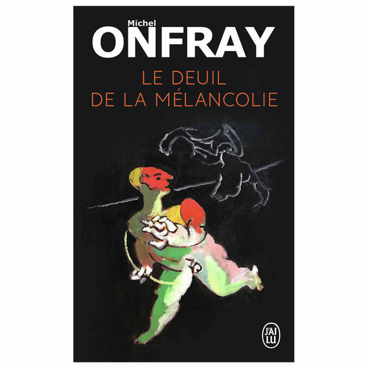 bookcover of Michel Onfray - Le deuil de la mélancolie - Récit intime