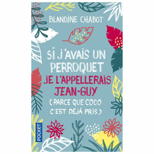 bookcover of Blandine Chabot - Si javais un perroquet je l'appellerais Jean Guy